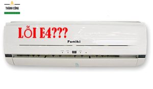 Nguyên nhân điều hòa Funiki báo lỗi E4