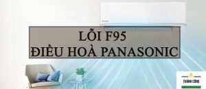 Điều hòa Panasonic báo lỗi F95 là lỗi gì?