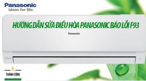 Hướng dẫn khắc phục điều hòa Panasonic báo lỗi F93