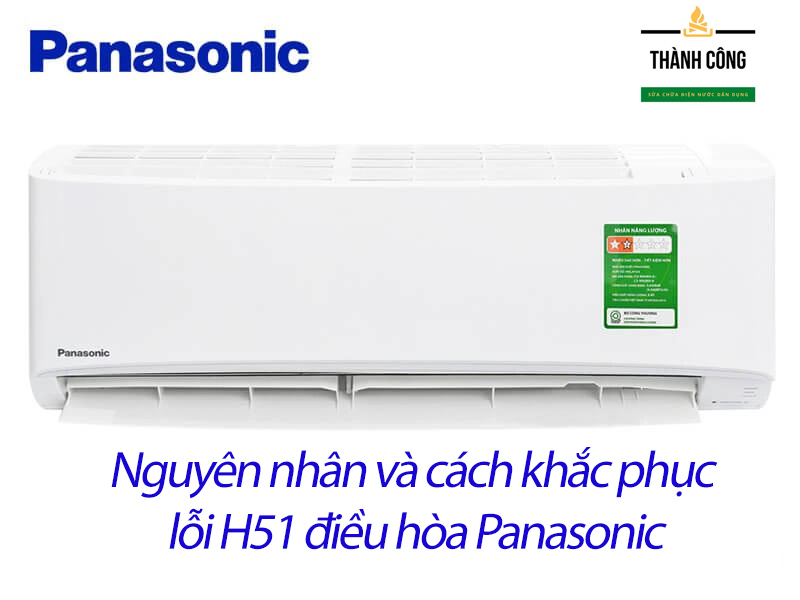 Nguyên nhân khiến điều hòa Panasonic bị mắc lỗi H51