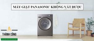 Dấu hiệu nhận biết máy giặt Panasonic không vắt được.