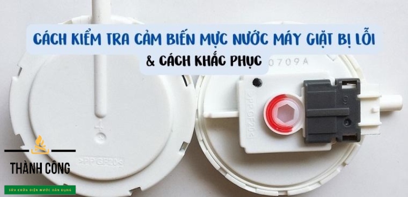 Cảm biến nước bị lỗi hoặc nước tràn.