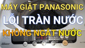 Máy giặt Panasonic không ngắt nước.